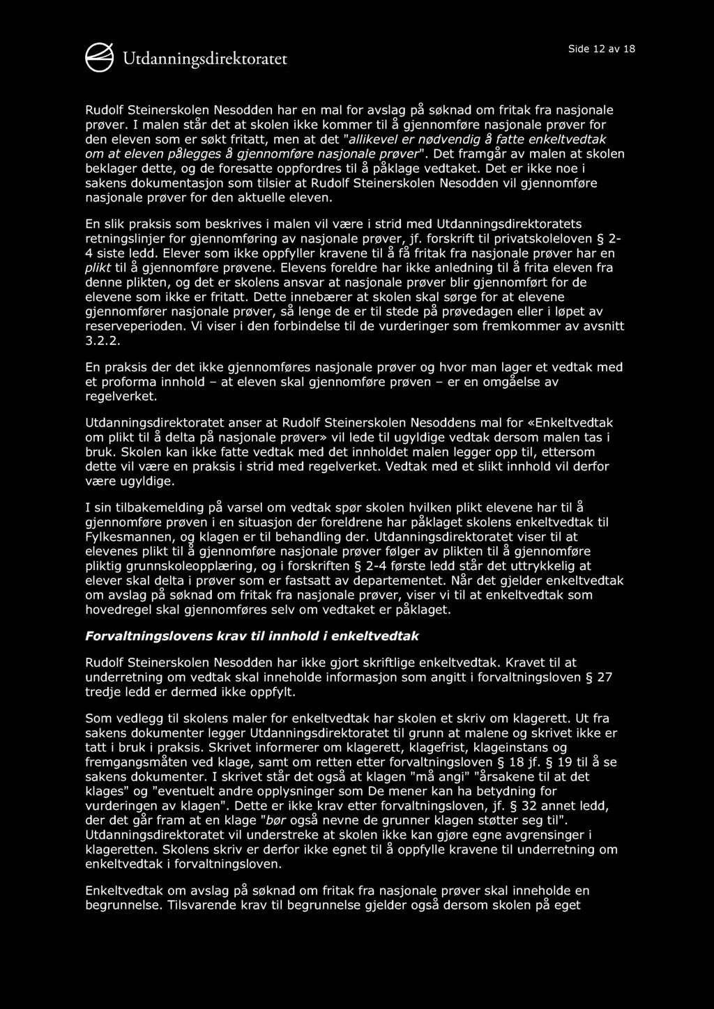 Side 12 av 18 Rudolf Steinerskolen Nesodden har en mal for avslag på søknad om fritak fra nasjonale prøver.