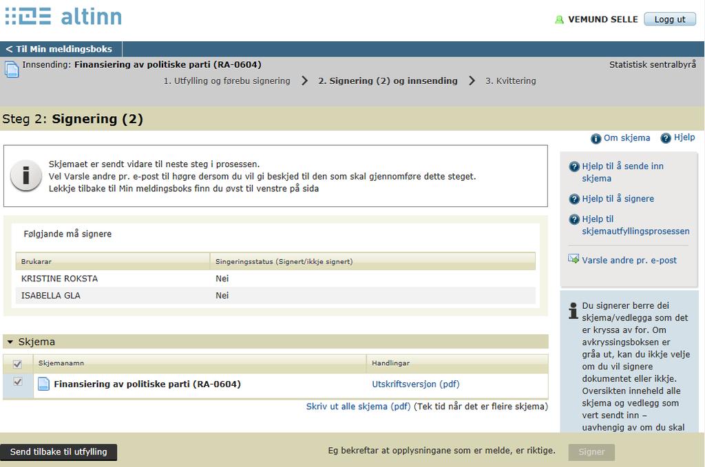 SSB, Partifinansiering rapport for 2016, 27.03.2017, s. 9 Her kan «utfyllaren» ikkje gjere meir, det er nå sendt beskjed til dei to som skal signere.