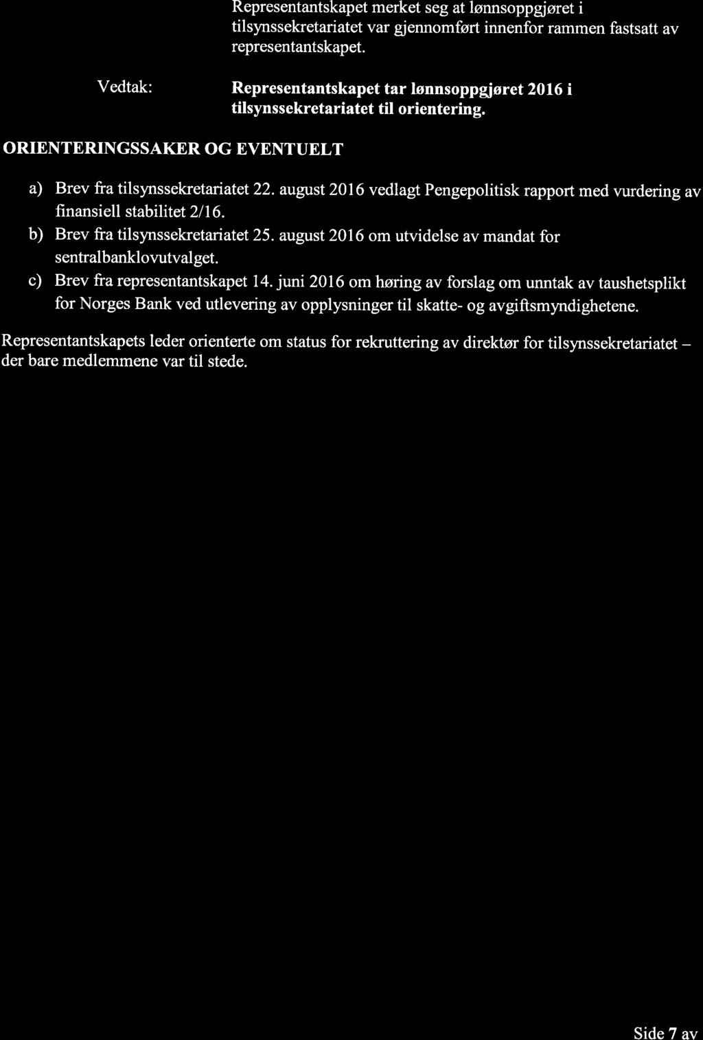 avgost2016 vedlagt Pengepolitisk rapport med vurdering av fi nansi ell stabilitet 2 I I 6. b) Brev fra tilsynssekretariatet 25. august 2016 omutvidelse av mandat for sentralbanklovutval get.