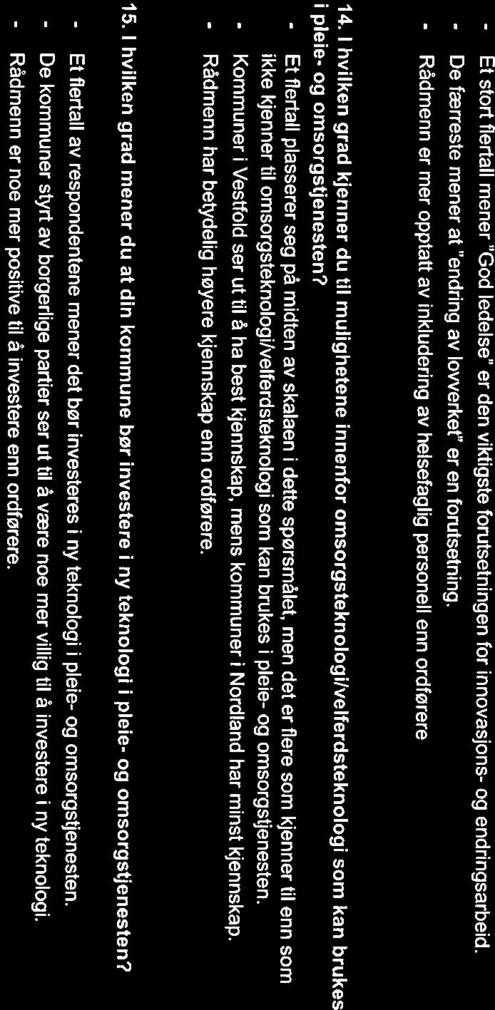 13. Hvilke forutsetninger mener du er viktigst for å få til godt innovasjons- og endringsarbeid innenfor pleie- og omsorgstjenesten?