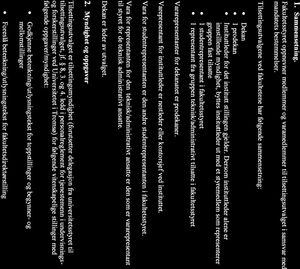 MANDAT FOR FAKULTETENES TILSETTINGSUTVALG Fastsatt av: Universitetsstyret I sak S 73-09, med endringer I sak S 89-09 Gjelder fra: 21. oktober 2009, med endringer av 19.