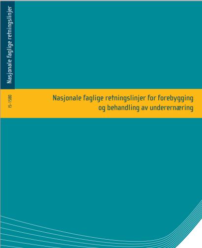 Nasjonalt grunnlag for ernæringsarbeidet Nasjonale faglige retningslinjer for forebygging og behandling av