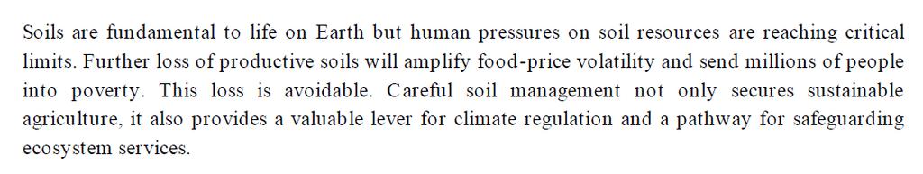 Jord er grunnleggende for livet på jorda men menneskenes belastning på jordressursene nærmer seg en kritisk grense. ( ) Tap av jord kan unngås.