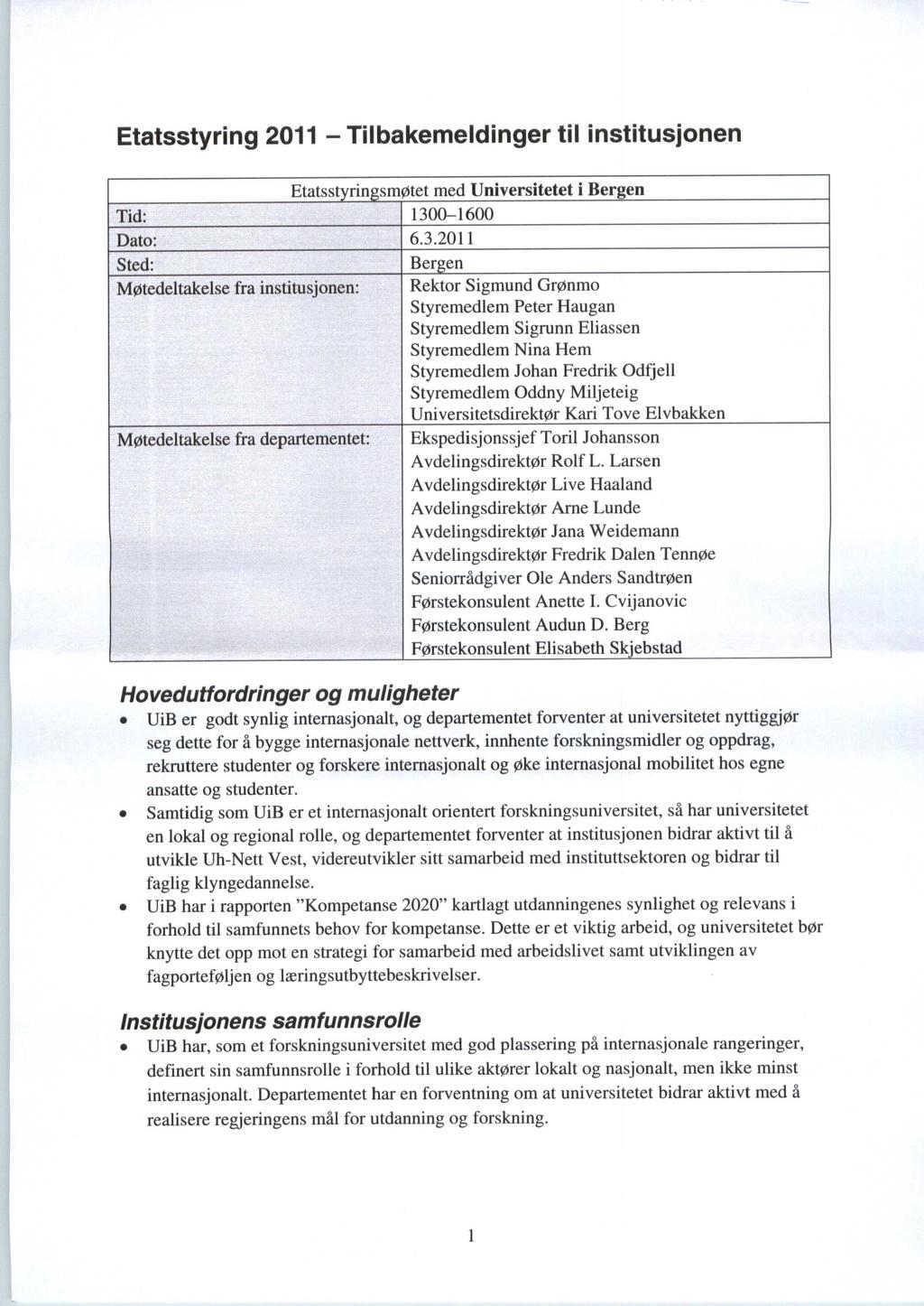 Etatsstyring 2011 - Tilbakemeldinger til institusjonen Etatsst rin smøtet med Universitetet i Bergen Tid: 130