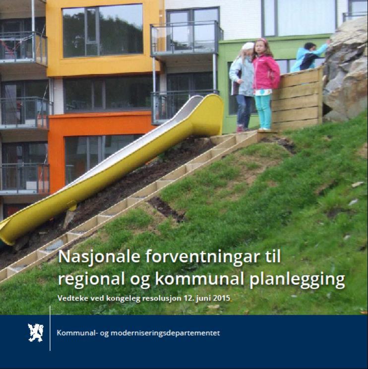 Nasjonale forventningar til regional og kommunal planlegging 2015 2019 Søkelys på tre hovudtema Gode og effektive planprosessar Berekraftig areal- og samfunnsutvikling Attraktive by- og