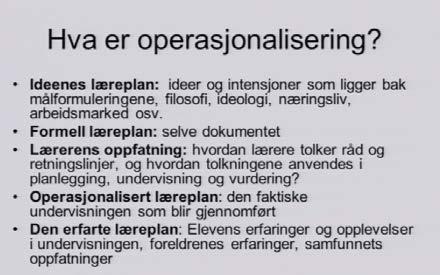 Planlegging av det faglige innholdet Operasjonalisering av kompetansemål til læringsmål se denne videoen: