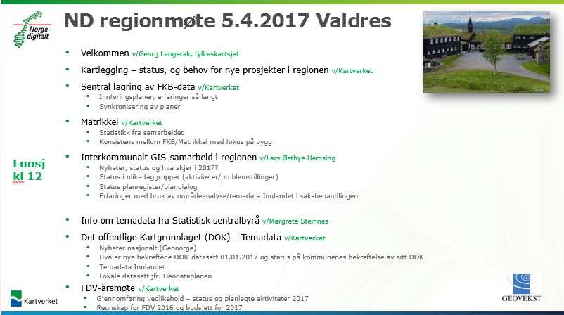 Referat Norge digitalt regionmøte Valdres 05.04 2017 Danebu i Nord-Aurdal kommune Agenda: Velkommen v/georg Langerak Fylkeskartsjef Georg Langerak ønsket velkommen til møtet.