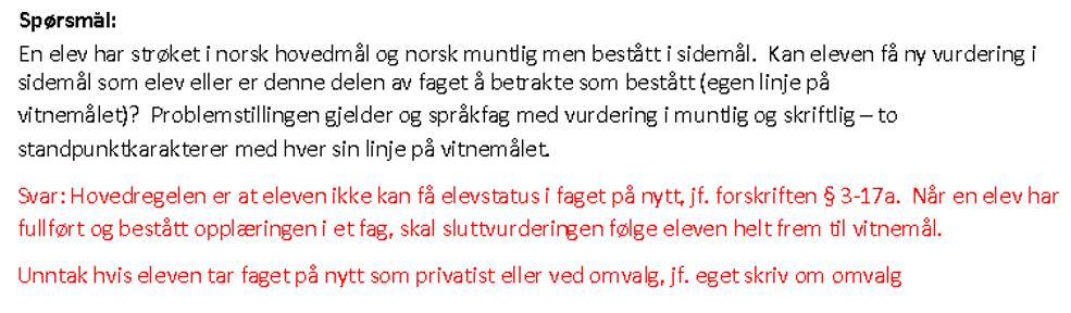 34. 6.2 Annulering av eksamen eller karakter til eksamen Annullering av karakter til eksamen etter klage Bør det presiseres at bestemmelsen om at eksamen ikke behøver å tas på nytt gjelder kun elever?