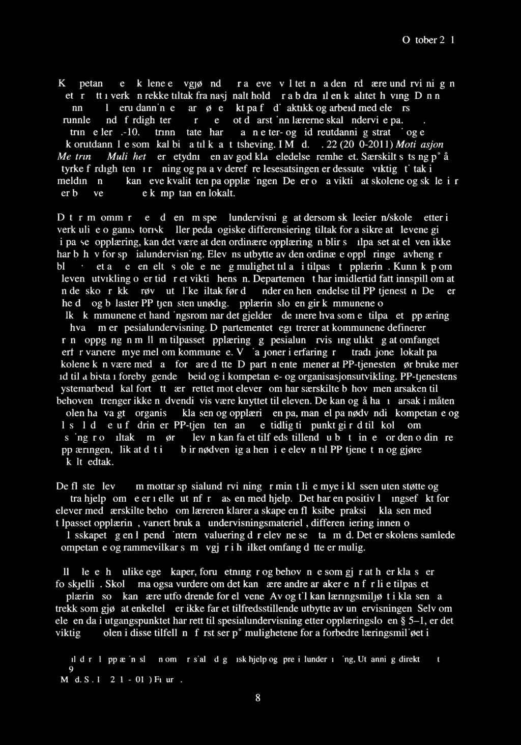 årstrinn. Staten har også en etter og videreutdanningsstrategi og en rektorutdannelse som skal bidra til kvalitetsheving. I Meld. St. 22 (20102011) Motivasjon Mestring Muligheter er betydningen av god klasseledelse fremhevet.