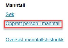 Oppgaver menypunkt «Opprett person i manntall» 1 Opprett