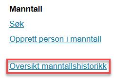 Oppgaver menypunkt «Oversikt manntallshistorikk» 1 Sjekk om det er noen endringer i manntallet i år 2 Hva