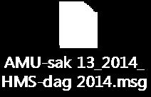 19/14 HMS-dag 2014 Arkivsak-dok. 14/01518-1 Arkivkode. 1 Arbeidsmiljøutvalet AMU 30.09.2014 19/14 HMS-dagen 2014 vert flytta til 30.01.15. Vedlegg Viser til e-post frå AMU-leiar Bente Gunn Lien, 29.