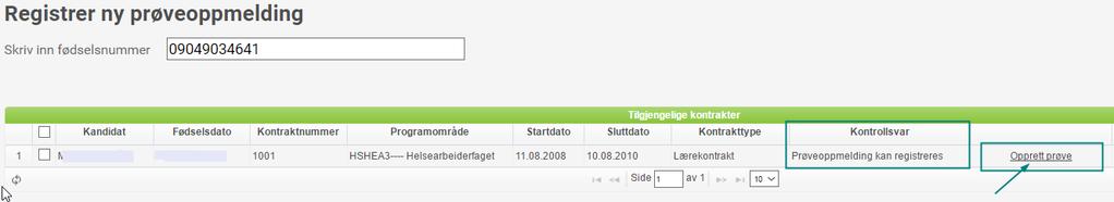 Datagrunnlaget kontrolleres og om prøve kan opprettes vil kontrollsvaret gi melding om dette og link for Opprett
