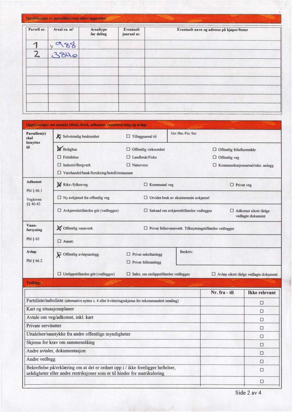 Parsell nr. Areal ca. m2 Arealtype Eventuelt før deling journal nr.