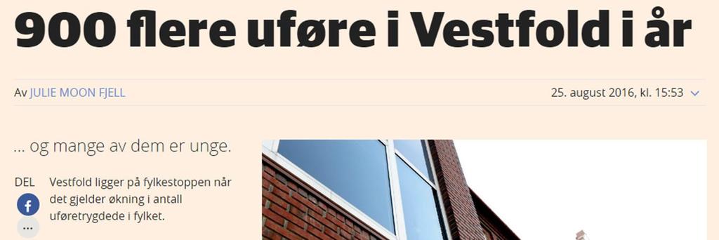 «den største økningen i landet» «Vestfold har en av landets høyeste andeler personer med nedsatt arbeidsevne, noe som fører til en kraftig økning i fylkets uførerate når