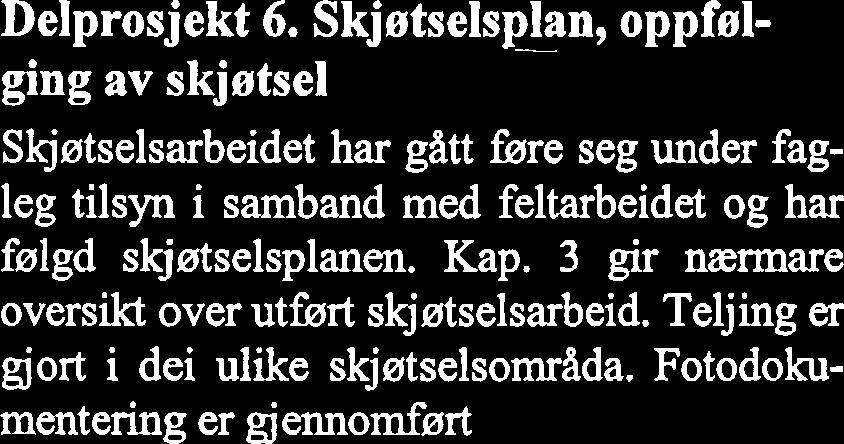 Delprosjektet var ein del av T. Arnesen sitt vitet innanfor delprosjektet i 2002. Figur 5 doktorgradsarbeid, som vart fullfrart i 1999.