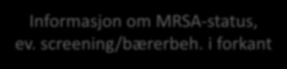 Håndtering av MRSA i kommunen Arbeid med husdyr Innleggelse i sykehus Screening, smitteoppsporing, bærerbeh. Varsling/ samarbeid med Mattilsynet Informasjon om MRSA-status, ev. screening/bærerbeh.