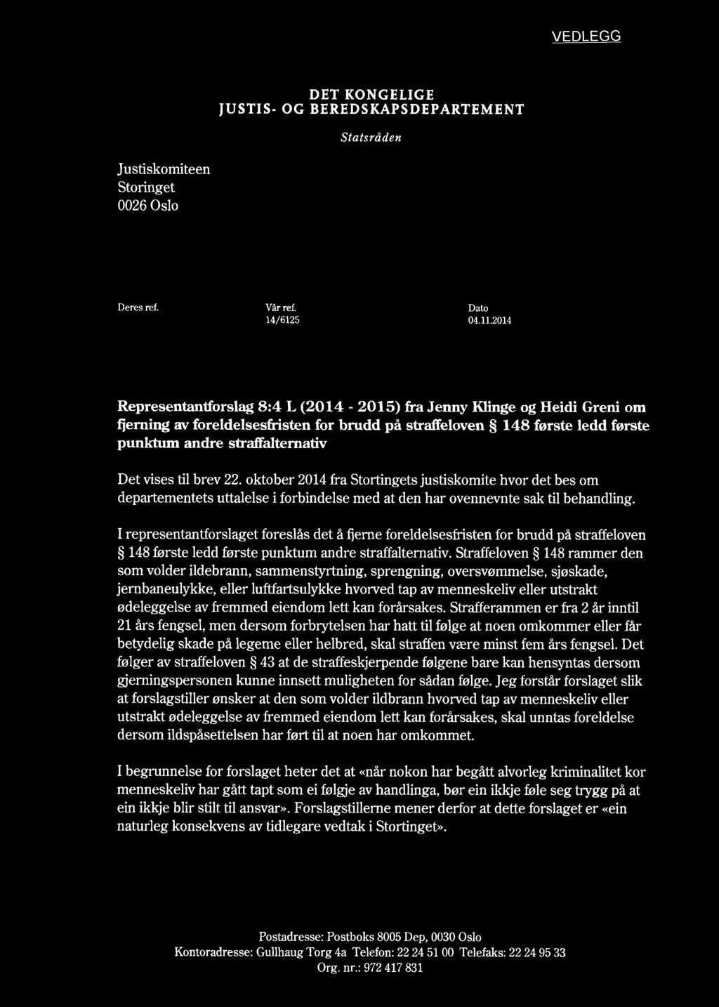 til brev 22. oktober 2014 fra Stortingets justiskomite hvor det bes om departementets uttalelse i forbindelse med at den har ovennevnte sak til behandling.