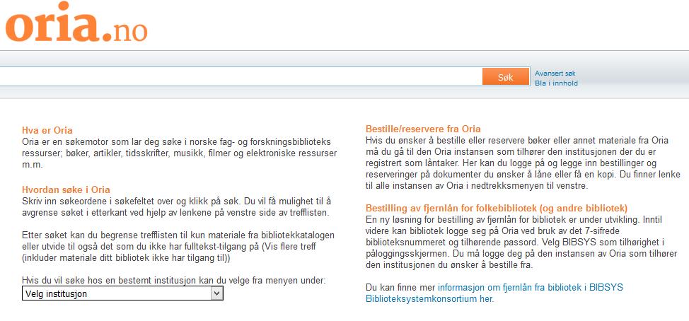 Fra forsiden av Oria (klikk på logoen eller Nytt søk) så vil du finne lenker til de institusjonsspesifikke instansene av Oria.