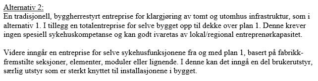 Kan slås sammen til en entreprise Endring i gjennomføringsstrategien: Addendum november 2013: Entreprisestrategi alternativ 1 Entreprisestrategi alternativ 2 Byggherrestyrt entreprise