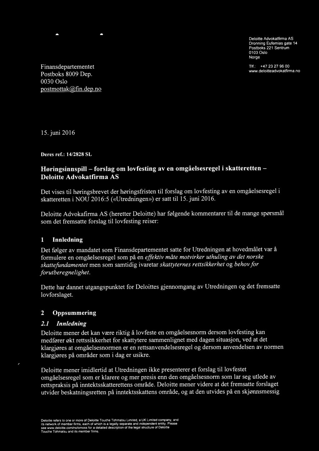 : 14/2828 SL Høringsinnspill - forslag om lovfesting aven omgåelsesregel i skatteretten - Deloitte Advokatfirma AS Det vises til høringsbrevet der høringsfristen til forslag om lovfesting aven