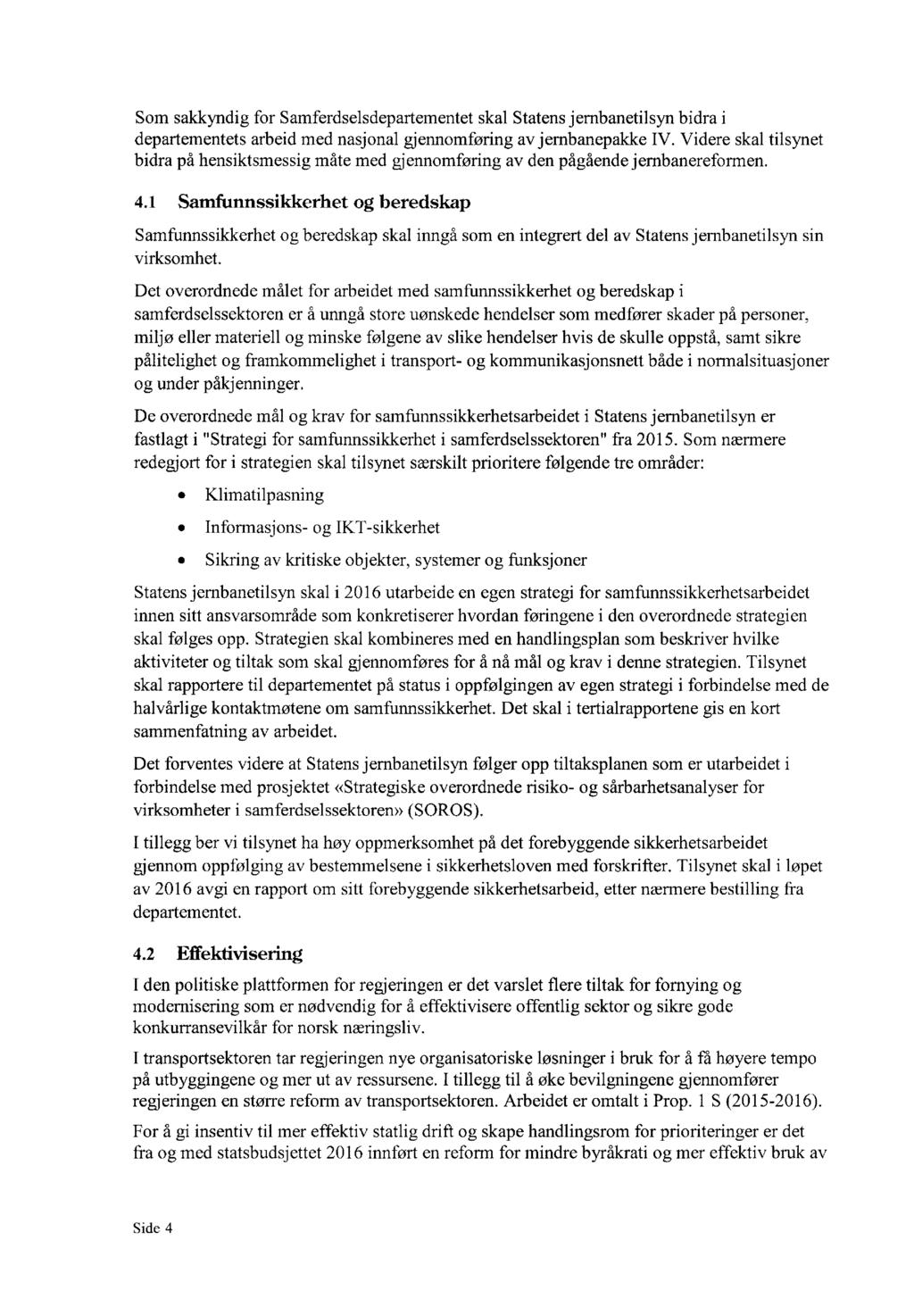 Som sakkyndig for Samferdselsdepartementet skal Statens jernbanetilsyn bidra i departementets arbeid med nasjonal gjennomføring av jernbanepakke IV.