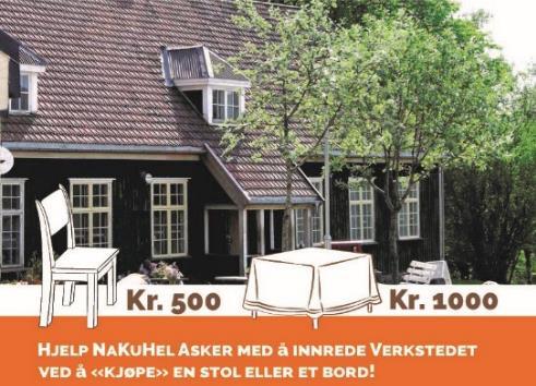 VERKSTEDET - NaKuHel og Askers nye møteplass og kulturarena Hjelp oss med å innrede «Verkstedet» ved å «kjøpe» en stol eller et bord!