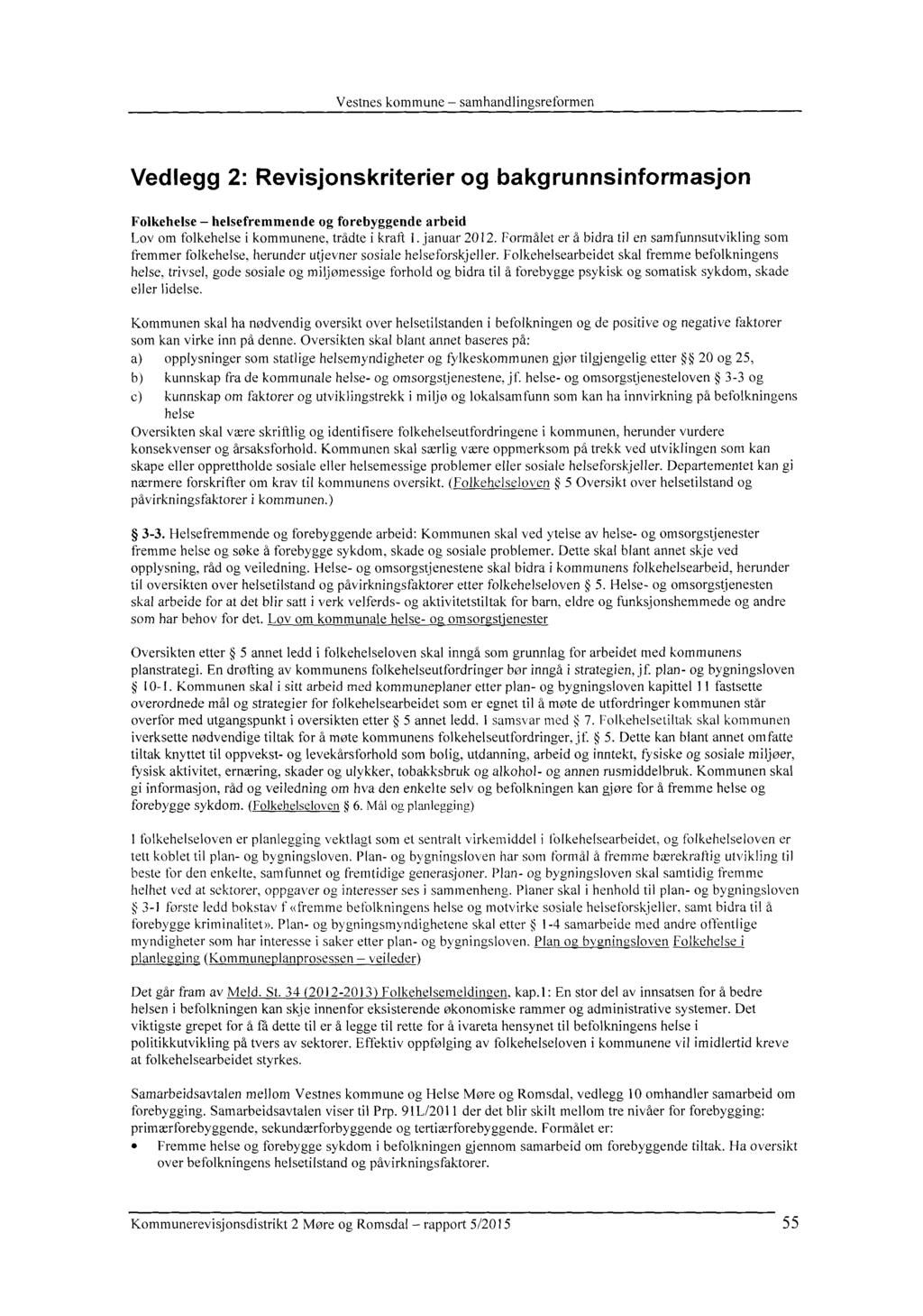 Vedlegg 2: Revisjonskriterier og bakgrunnsinformasjon Folkehelse helsefremmende og forebyggende arbeid Lov om folkehelse i kommunene, trådte i kraft 1. januar 2012.