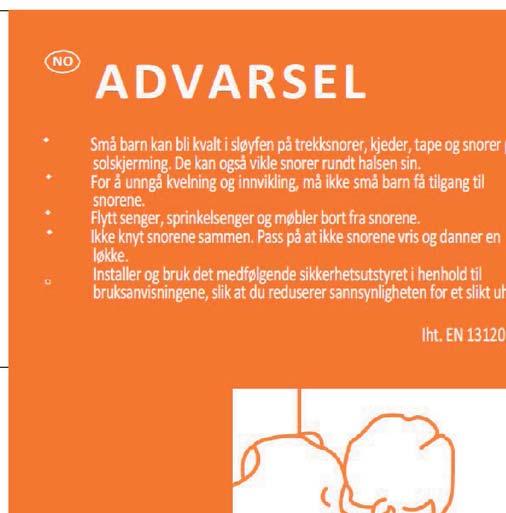 VIKTIG INFO Gjeldene fra 1.5.2014 EU direktiv EN 13120 Barnesikring. Direktivet er kommet for å sikre små barn (0-42 mnd) mot kvelning i snorer som henger ned fra våre produkter.