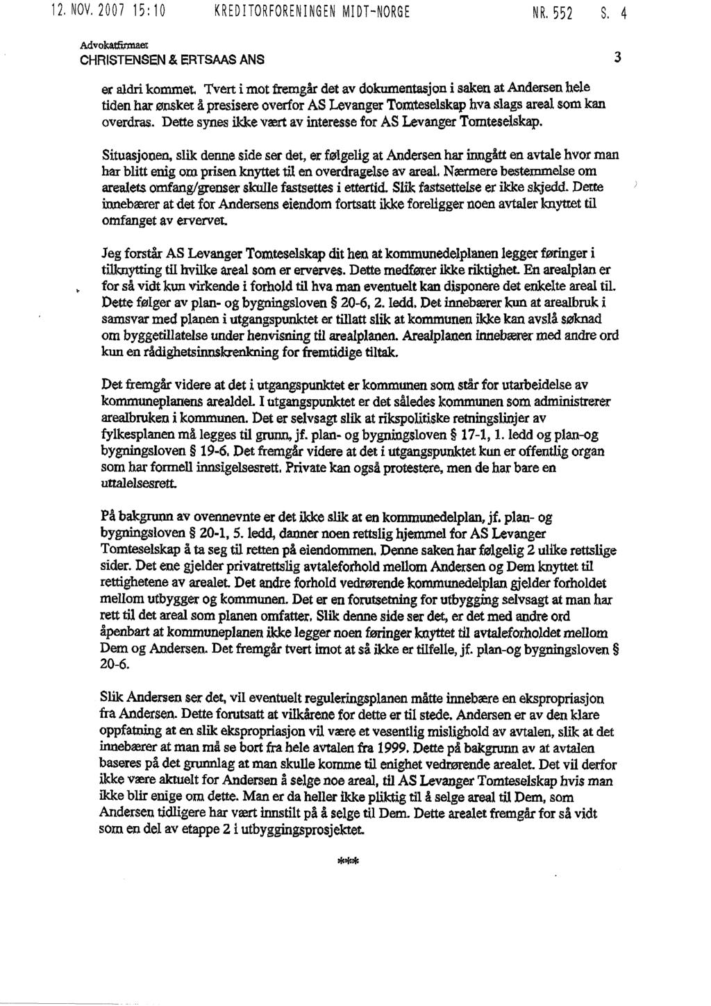 12-NOV-2007 15:10 KREDITORFORENINGEN MIDT-NORGE NR. 552 S. 4 Advoka.et CHRISTENSEN & ERTSAAS ANS 3 er aldri kommet.