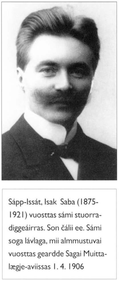 3 Isak Saba (1875 1921) den første samiske stortingsrepresentant Isak Mikal Saba var samisk lærer og politiker. Den 11. oktober 1906 ble han valgt inn på Stortinget.
