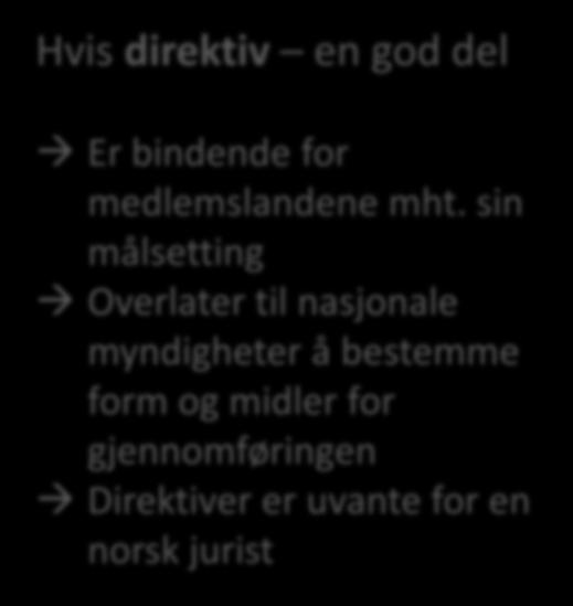 mht. sin målsetting Overlater til nasjonale myndigheter å bestemme form og