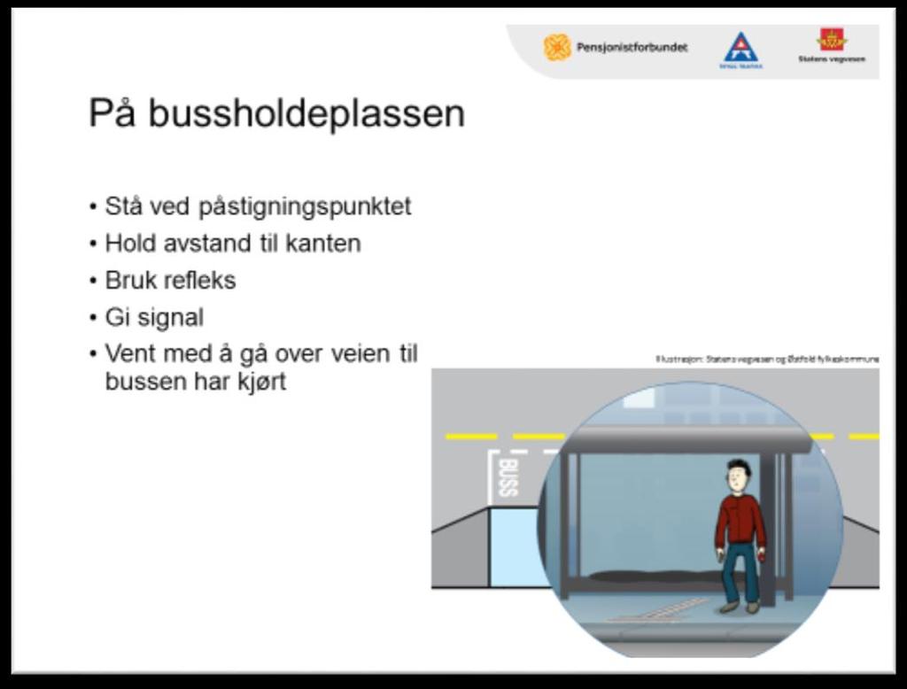 Lysbilde 8 På bussholdeplassen Aktivitet: Foredra Dette er noe av det vi selv kan gjøre for å være mest mulig synlige på