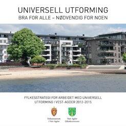 Fylkesstrategi for arbeidet med universell utforming Vest Agder Fylkesstrategien = et policydokument mer enn formell plan Forankreing av samarbeid fm, fk og fylkesrådet for funksjonshemmede.