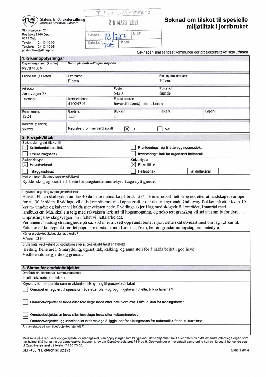 Stortingsgaten 28 Postboks 8140 Dep 0033 Oslo Telefon 24 13 10 00 Telefaks 24 13 10 05 postmottak@slf.dep.no Statens landbruksforvaltning Norwegian Agricultural Authority 1.