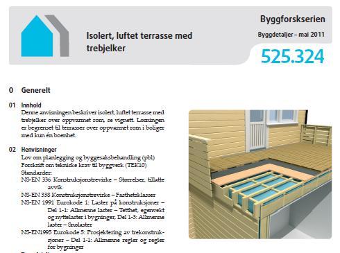 To nye anvisninger på terrasser i småhus Begge anvisningene beskriver løsninger som tilfredsstiller kravet til maks 25