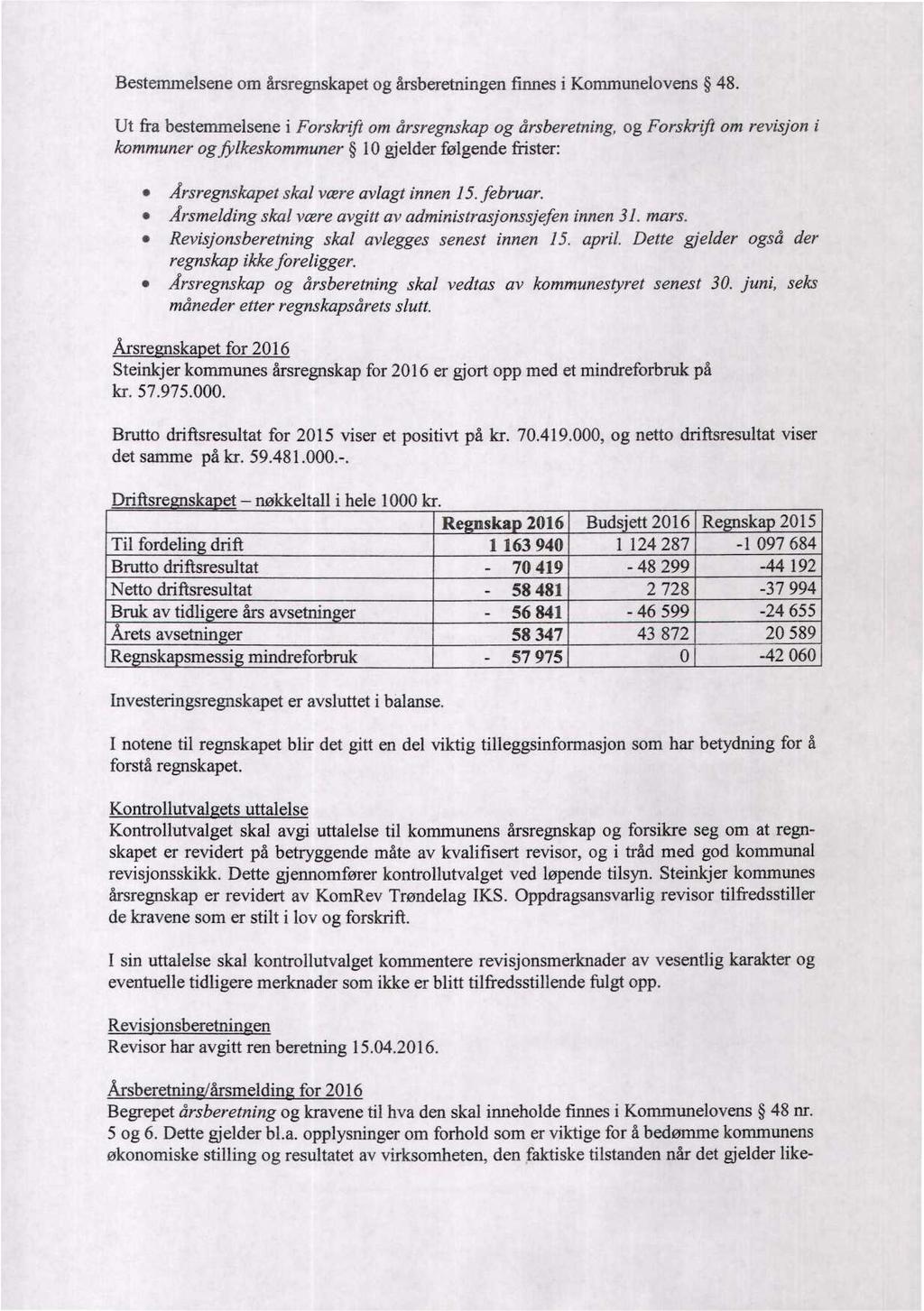 Bestemmelsene om årsregnskapet og årsberetningen finnes i Kommunelovens 48.