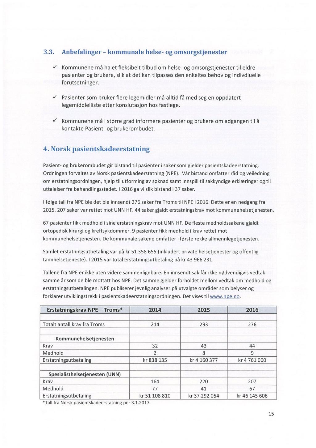 3.3. Anbefalinger kommunale helse- og omsorgstjenester / Kommunene må ha et fleksibelt tilbud om helse- og omsorgstjenester til eldre pasienter og brukere, slik at det kan tilpasses den enkeltes