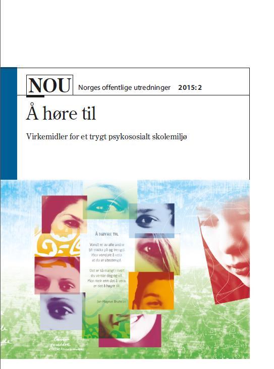 Oppfølgingen av NOU 2015:2 Å høre til Mål: Et trygt og godt barnehage- og skolemiljø som fremmer helse, trivsel og læring.
