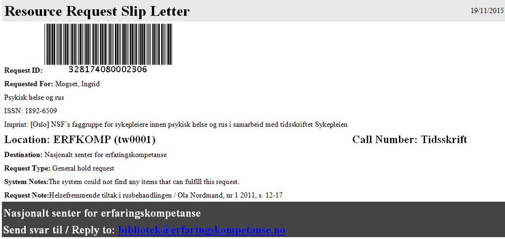 System note = «The system could not find any items that can fulfill this request» indikerer at dette tidsskriftet ikke har items, dvs det er ikke foretatt heftemottak.