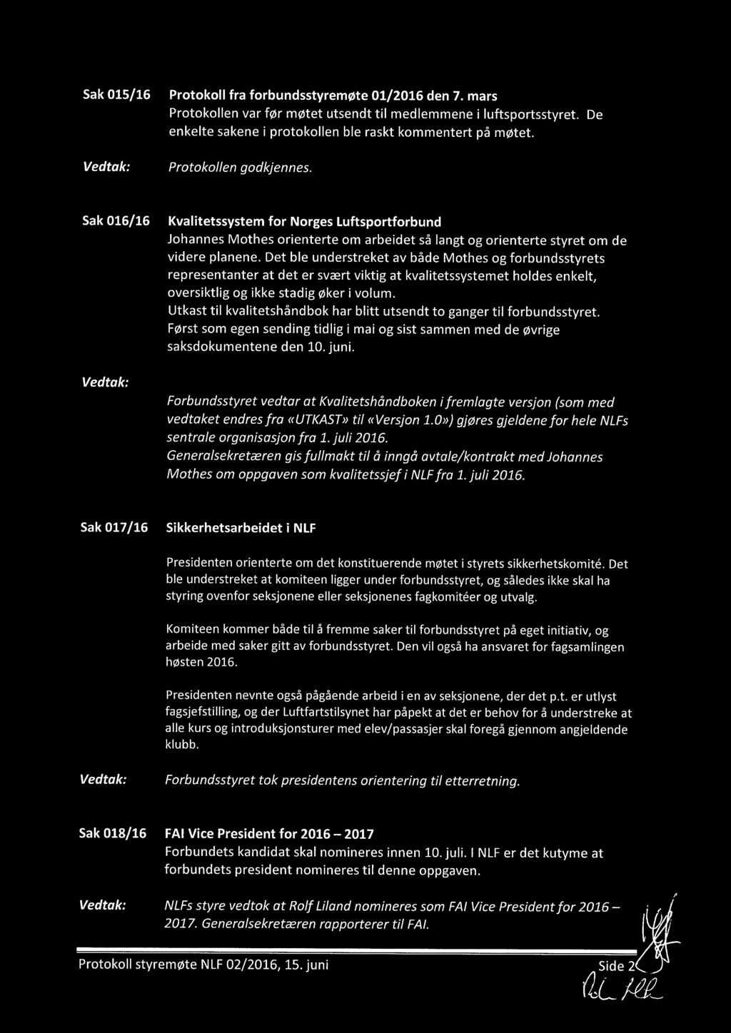 Det ble understreket av både Mothes og forbundsstyrets representanter at det er svært viktig at kvalitetssystemet holdes enkelt, oversiktlig og ikke stadig øker i volum.