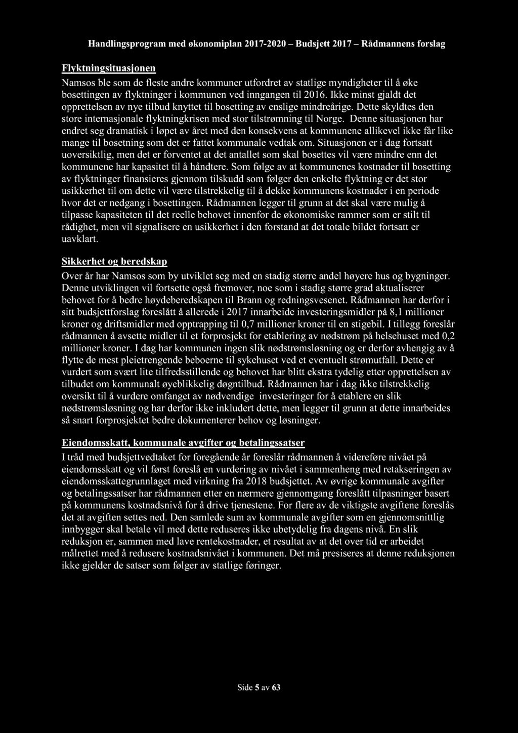 Handlingsprogram med økonomiplan 2017-2020 Budsjett 2017 Rådmannensforslag Flyktning situasjonen Namsosble somdeflesteandrekommunerutfordretavstatligemyndighetertil å øke bosettingenav flyktninger i