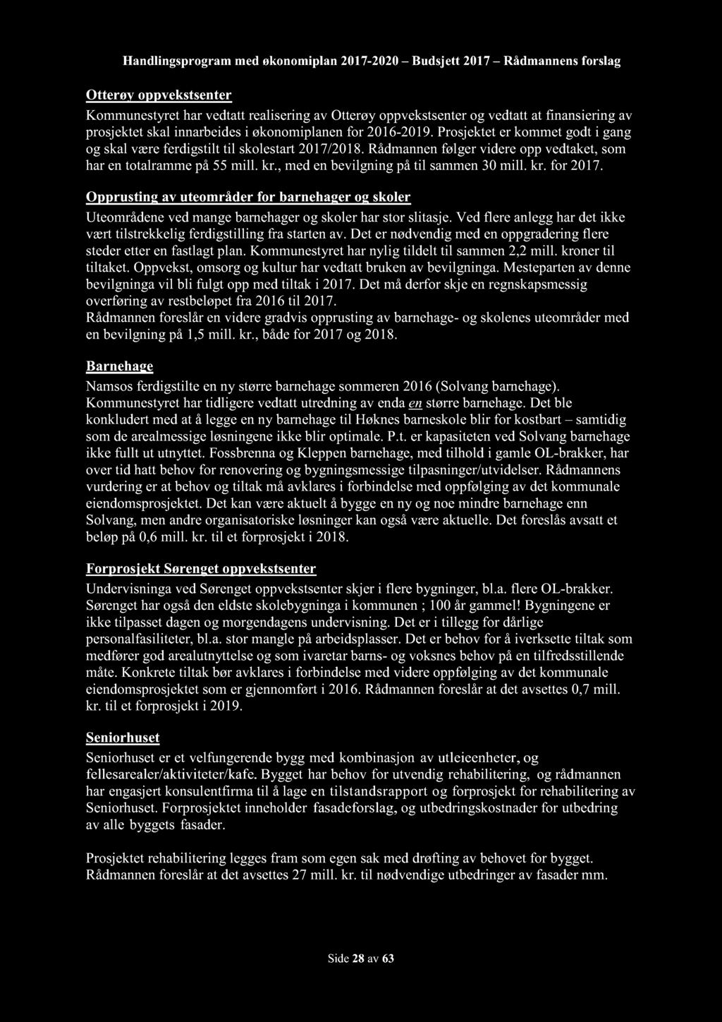 Handlingsprogram med økonomiplan 2017-2020 Budsjett 2017 Rådmannensforslag Otterøy oppvekstsenter Kommunestyretharvedtattrealiseringav Otterøyoppvekstsenterog vedtattat finansieringav