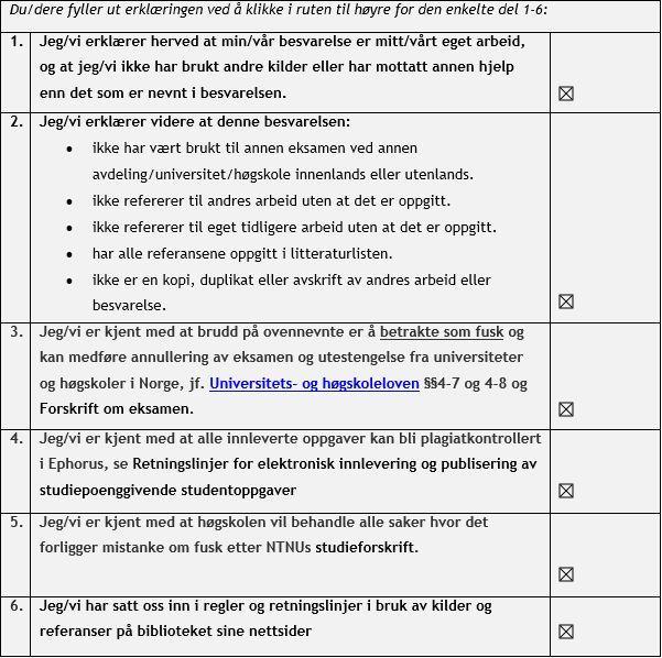 Obligatorisk egenerklæring/gruppeerklæring Den enkelte student er selv ansvarlig for å sette seg inn i hva som er lovlige hjelpemidler, retningslinjer for bruk av disse og