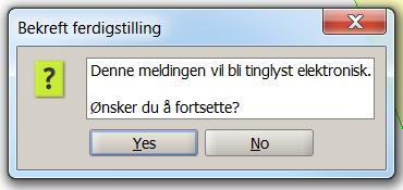 Etter å ha trykket neste vil det komme en meldingsboks der man bekrefter at man vil ferdigstille. Det kjøres nå en rekke valideringer mot grunnbok.