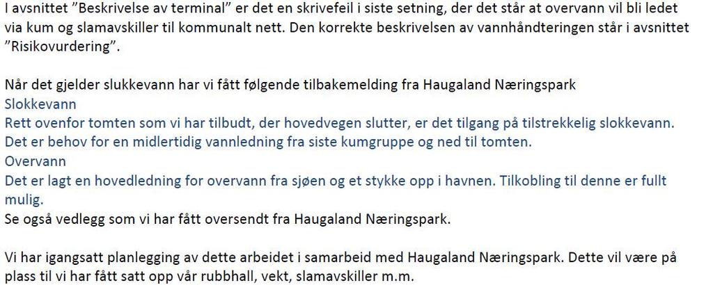 Vi har mottatt uttalelser fra: Tysvær kommune Hyttenabo til Haugaland Næringspark Tysvær kommune oversender Fylkesmannen sin uttalelse til søknaden i brev