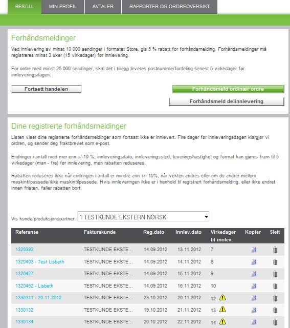 7. Opplasting av postnummerfiler Velg forhåndsmelding/ postnummerfiler Velg ny forhåndsmelding eller en som er registrert tidligere: Ny forhåndsmelding Ny forhåndsmelding med delinnleveringer