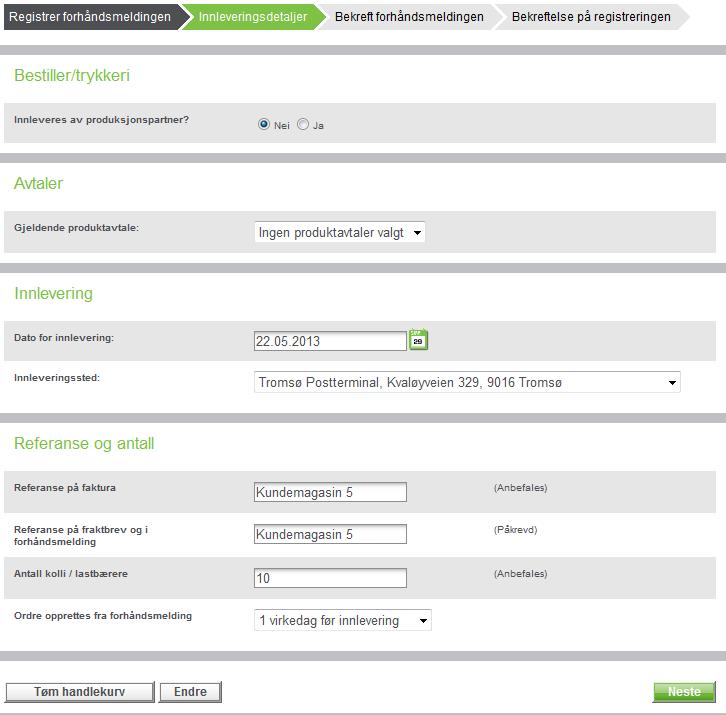 Registrer din forhåndsmelding: Her spesifiserer du opplysninger om utsendelsen Ingen Maskin MV1 Maskin MV2 Maskin MV3 Maskin MV4 Buntsortert Legg inn opplysninger om avtale, innleveringsdato og sted