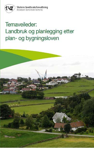 Ny temaveileder landbruk og planlegging etter plan- og bygningsloven En veileder som beskriver hvordan jordbruksarealene kan ivaretas