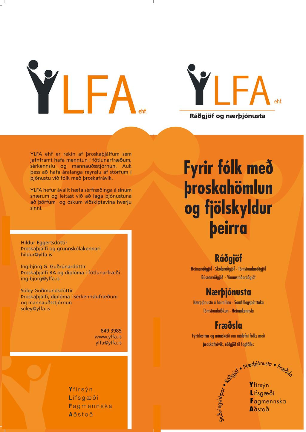 Ylfa ehf. Ylfa ehf. var stofnuð á gamlársdag árið 2006 af þroskaþjálfunum Sóleyju Guðmundsdóttur og Ingibjörgu G.